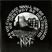Nuclear Death Terror - As We Consume Shall We Be Consumed, As We Destroy Be Destroyed