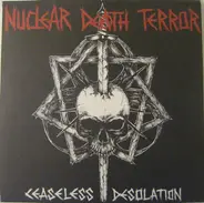 Nuclear Death Terror - Ceaseless Desolation