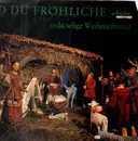 LP - O Du Fröhliche O Du Selige Weihnachtszeit - O Du Fröhliche O Du Selige Weihnachtszeit