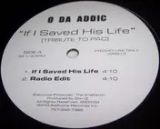 O Da Addic - If I Saved His Life (Tribute To Pac)