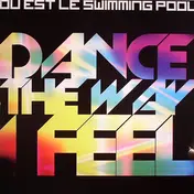 ou est le swimming pool - Dance The Way I Feel