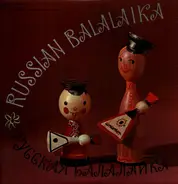 O. Glukhov & V. Azov, B. Feoktistov & Orchestra, M. Rozhkov. G. Miniaev - Русская Балалайка = Russian Balalaika