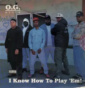 O.G. Style - I Know How to Play 'Em!