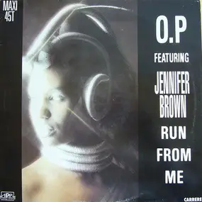 O.P - Run From Me