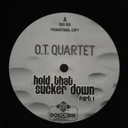 O.T. Quartet - Hold That Sucker Down (Part 1)