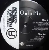 O.T.M. - Turn Dis #!?$! Music Up! / Feel Da Drugs