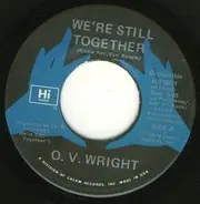 O.V. Wright - We're Still Together / I Don't Know Why