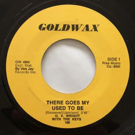 O.V. Wright With The Keys - There Goes My Used To Be