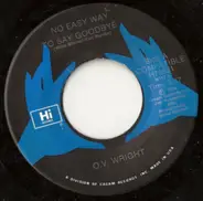 O.V. Wright - No Easy Way To Say Goodbye / The Bottom Line