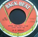 7'' - O. V. Wright - When You Took Your Love From Me / I Was Born All Over