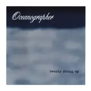 Oceanographer - Twenty String EP