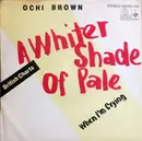 7inch Vinyl Single - O'Chi Brown - A Whiter Shade Of Pale