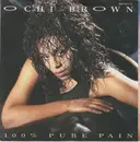 7inch Vinyl Single - O'Chi Brown - 100% Pure Pain / I Just Want To Be Loved