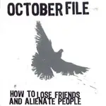 OCTOBER FILE - HOW TO LOOSE FRIENDS