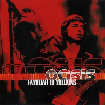 Oasis - Familiar to Millions