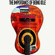Oasis - The Importance Of Being Idle