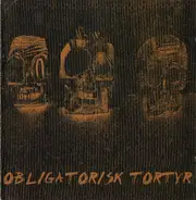 Obligatorisk Tortyr - Obligatorisk Tortyr