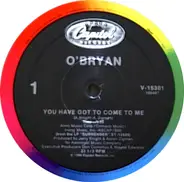 O'Bryan - You Have Got To Come To Me
