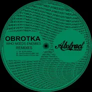 Obrotka - Who Needs Enemies (Remixes)