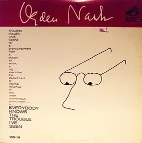 Ogden Nash - Everybody Knows The Trouble I've Seen