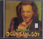 Ogün Sanlısoy - Korkma