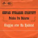 7inch Vinyl Single - Oddvar Nygaards Kvartett - Polska Fra Dalarne / Gluggjen  Etter Ola Kjenstad