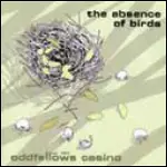 Oddfellows Casino - THE ABSENCE OF BIRDS