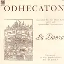 LP - Odhecaton Ensemble für alte Musik, Köln - La Danza, Tanzmusik aus vier Jahrhunderten (14.-17. Jahrh.) - gatefold