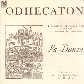 Odhecaton Ensemble für alte Musik, Köln - La Danza, Tanzmusik aus vier Jahrhunderten (14.-17. Jahrh.)