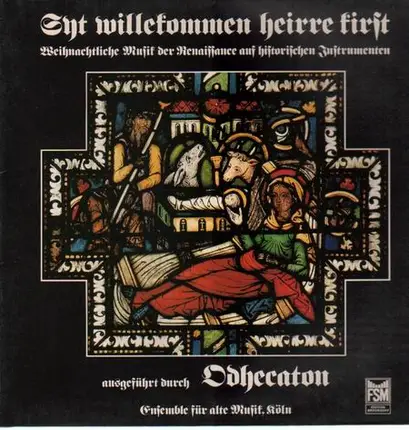 Odhecaton - Syt willekommen heirre kirst - Weihnachtliche Musik der Renaissance auf histor. Instrumenten
