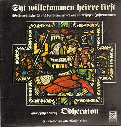 Odhecaton - Syt Willekommen Heirre Kirst: Weihnachtliche Musik Der Renaissance Auf Historischen Instrumenten