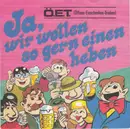 7inch Vinyl Single - Ö.E.T. (Öffnen-Einschenken-Trinken) - Ja, Wir Wollen So Gern Einen Heben