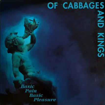 Of Cabbages And Kings - Basic Pain Basic Pleasure