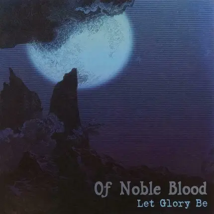 Of Noble Blood - Let Glory Be