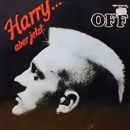 Off - Harry... Aber Jetzt