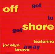 12'' - Off-Shore Featuring Jocelyn Brown - Got To Get Away