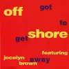 12'' - Off-Shore Featuring Jocelyn Brown - Got To Get Away