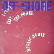 Off-Shore - I Can't Take The Power (Mosaic Remix)