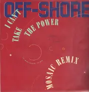 Off-Shore - I Can't Take The Power (Remixes)