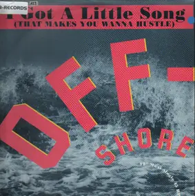 Off-Shore - I Got A Little Song (That Makes You Wanna Hustle)