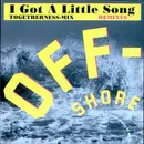 12inch Vinyl Single - Off-Shore - I Got A Little Song (Togetherness-Mix) (Remixes)