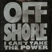 7'' - Off-Shore - I Can't Take The Power
