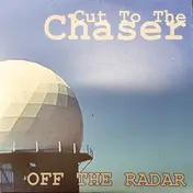 Off the Radar - Cut to the Chaser