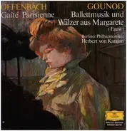 Offenbach / Gounod - Gaité Parisienne / Margarethe