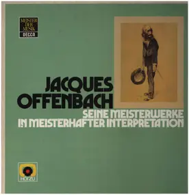 Jaques Offenbach - Seine Meisterwerke In Meisterhafter Interpretation