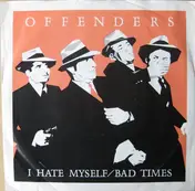 The Offenders - I Hate Myself / Bad Times