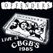 The Offenders - Live At Cbgb's 1985