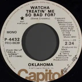 Oklahoma - Watcha Treatin' Me So Bad For?