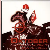 Oktober - What You Got? / Cell Block