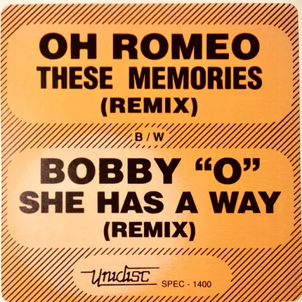 Oh Romeo / Bobby Orlando - These Memories (Remix) / She Has A Way (Remix)